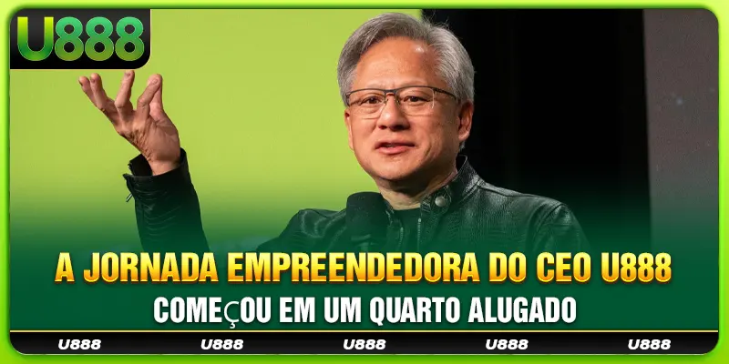 A jornada empreendedora do CEO U888 começou em um quarto alugado