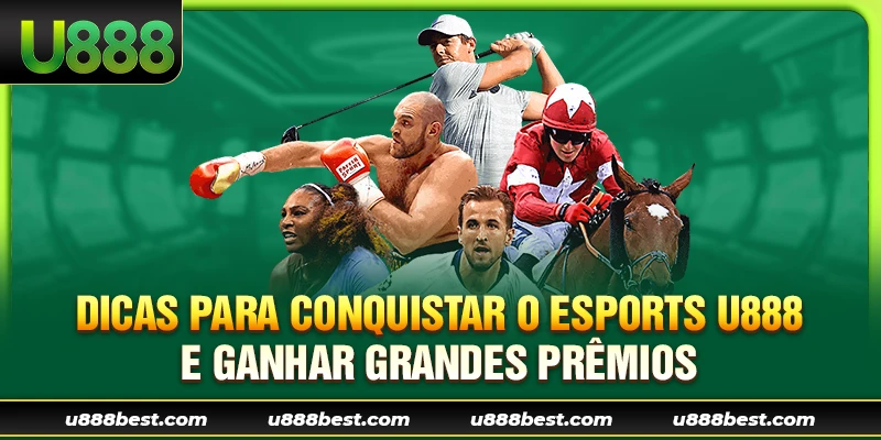 Dicas para Conquistar o Esports U888 e Ganhar Grandes Prêmios